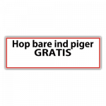 Hop bare ind piger - Gratis.....