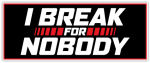 I-Break-For-Nobody