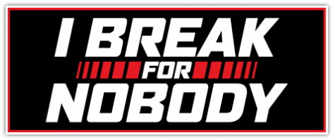 I-Break-For-Nobody